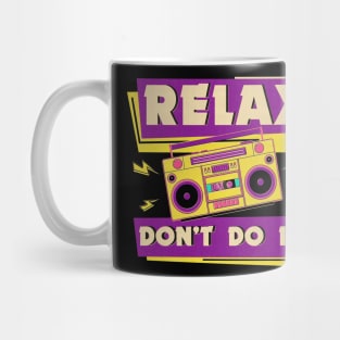 Relax Don't Do It Mug